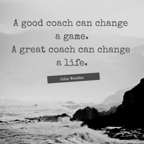 A good coach can change a game. A great coach can change a life.